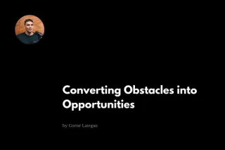 Converting Obstacles into Opportunities