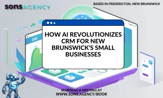 How AI Revolutionizes CRM for New Brunswick’s Small Businesses
