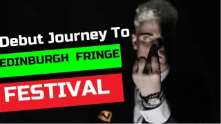 Debut Journey To The Edinburgh Fringe Festival
