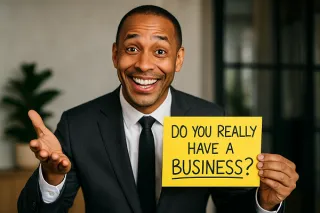 Reality Check: Do You Really Have a Business?