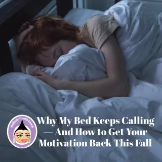 Why My Bed Keeps Calling — And How to Get Your Motivation Back This Fall
