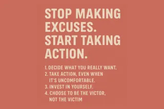Stop Making Excuses. Start Taking Action.