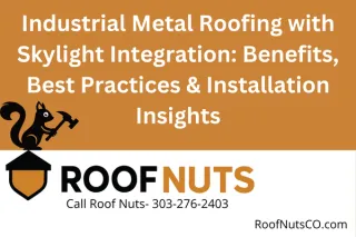 Industrial Metal Roofing with Skylight Integration: Benefits, Best Practices & Installation Insights