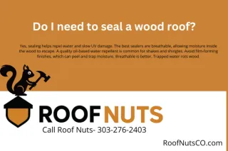 Do I need to seal a wood roof?