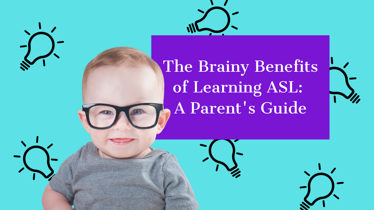 The Brainy Benefits of Learning ASL: A Parent's Guide