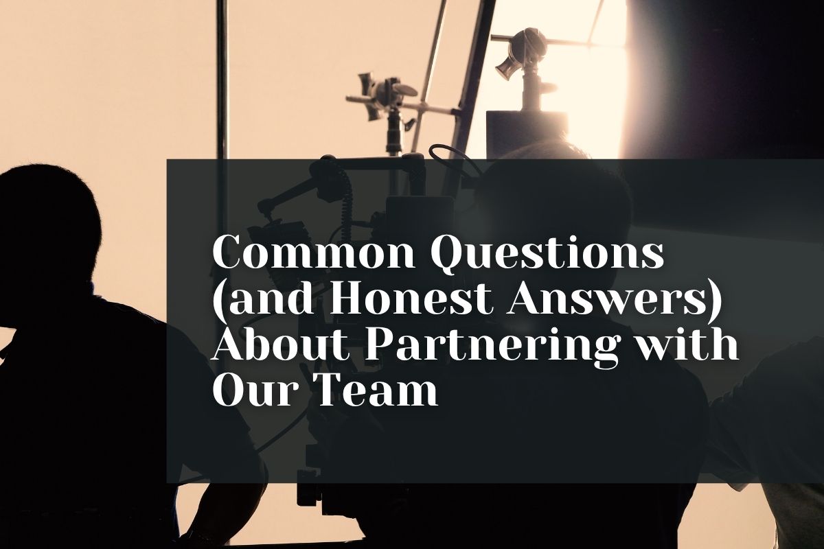 Common Questions (and Honest Answers) About Partnering with Our Team
