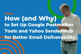 How (and Why) to Set Up Google Postmaster Tools and Yahoo Sender Hub for Better Email Deliverability