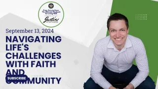 September 13, 2024 - Navigating Life's Challenges with Faith and Community