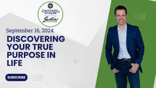 September 16, 2024 - Discovering Your True Purpose in Life