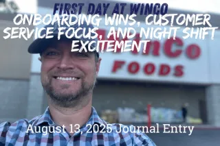 First Day at WinCo: Onboarding Wins, Customer Service Focus, and Night Shift Excitement

