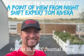 Thriving on Night Shifts: A Point of View from Night Shift Expert Tom Rivera

