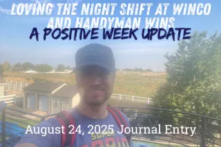 Loving the Night Shift at WinCo and Handyman Wins: A Positive Week Update

