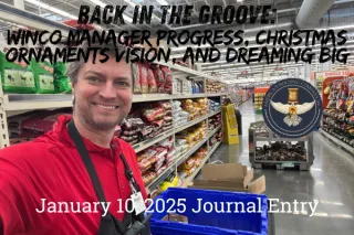 Back in the Groove: WinCo Manager Progress, Christmas Ornaments Vision, and Dreaming Big