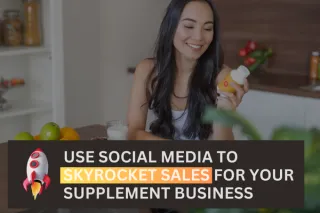 How to Use Social Media to Skyrocket Sales for Your Supplement Business