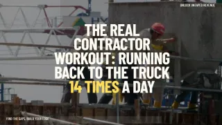 The Real Contractor Workout: Running Back to the Truck 14 Times a Day