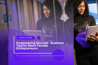 Empowering Success - Business Tips for Black Female Entrepreneurs - Part 1