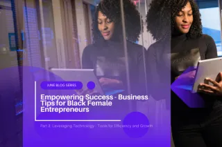 Part 3: Leveraging Technology - Tools for Efficiency and Growth