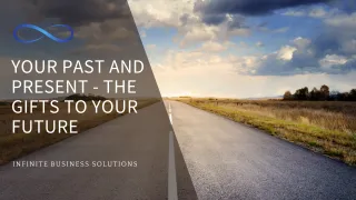 Your Past and Present - The Gifts to Your Future