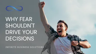 Why Fear Shouldn't Drive Your Decisions