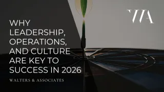 Why Leadership, Operations, and Culture are Key to Success in 2026