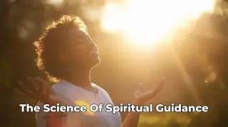 The Science of Spiritual Guidance: How Mind, Body, and Spirit Connect