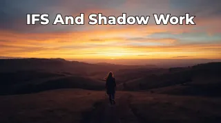 IFS vs Shadow Work: What’s the Difference?