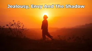 Jealousy, Envy & the Shadow (With Scripts)