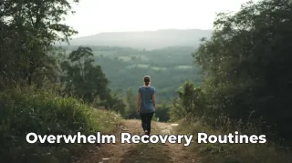 Overwhelm Recovery Routines for HSPs: Reset Fast and Restore Clarity