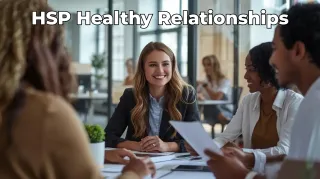 Creating Healthy Relationships as a Highly Sensitive Person: Family, Friends and Belonging