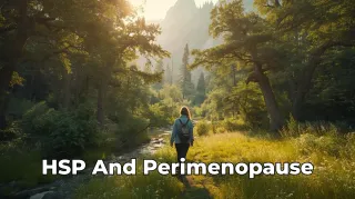HSP and Perimenopause: Sensitivity, Sleep, and Emotional Waves