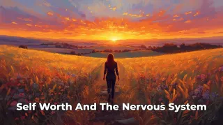 The Nervous System’s Role in Self-Worth and Identity