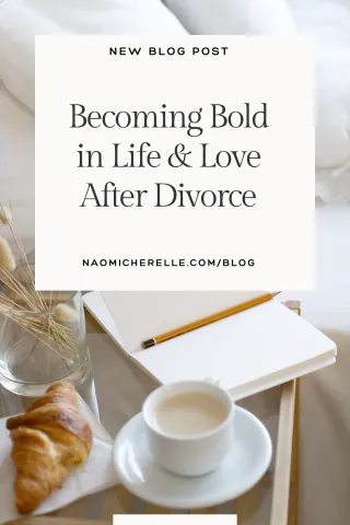 Becoming Bold in Life & Love After Divorce
