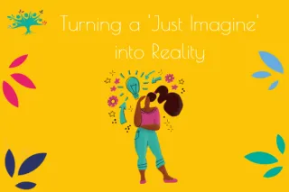 Turning a 'Just Imagine' into Reality