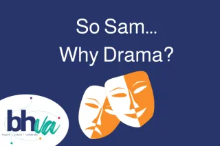 So Sam....Why Drama?