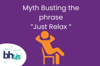 Myth Busting the Phrase Just Relax