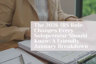 The 2026 IRS Rule Changes Every Solopreneur Should Know: A Friendly January Breakdown