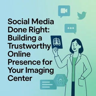 Building a Trustworthy Online Presence for Your Imaging Center via Social Media Channels

