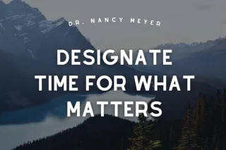 Designate Time for What Matters