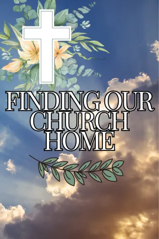 Finding Our Church Home: A Journey of Faith and Connection