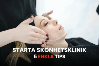 5 Tips Till Dig Som Vill Starta En Skönhetsklinik