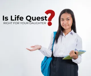 Is Life Quest Right for Your Daughter?