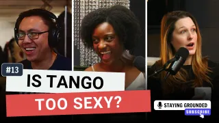 Staying Grounded #13 - Is Tango Sensual?