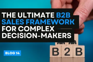 The Ultimate B2B Sales Framework for Complex Decision-Makers