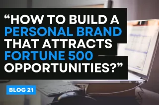 “How to Build a Personal Brand That Attracts Fortune 500 Opportunities?”