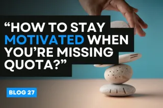 “How to Stay Motivated When You’re Missing Quota?”