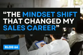 The Mindset Shift That Changed My Sales Career