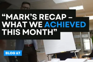 Mark’s Recap – What We Achieved This Month