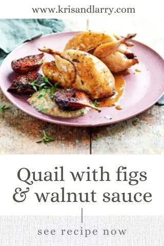 Quail with Figs and Walnuts