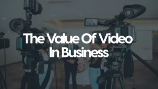 The Value Of Video In Business