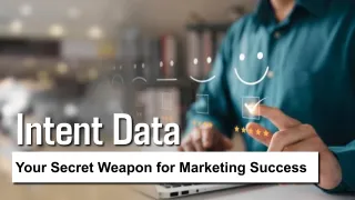 Intent Data: Your Secret Weapon for Marketing Success